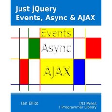 Just Jquery: Events ASYNC & Ajax Paperback, I/O Press