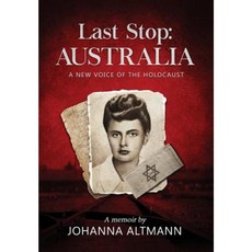 Last Stop Australia: A New Voice of the Holocaust Hardcover, New Homeland Publishing
