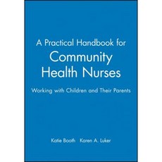 A Practical Handbook for Community Health Nurses: Working with Children and Their Parents Paperback, Wiley-Blackwell