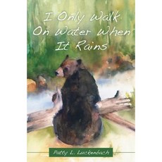 I Only Walk on Water When It Rains Paperback, Balboa Press