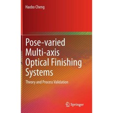 Pose-Varied Multi-Axis Optical Finishing Systems: Theory and Process Validation Hardcover, Springer