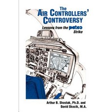 The Air Controllers' Controversy: Lessons from the Patco Strike Paperback, iUniverse