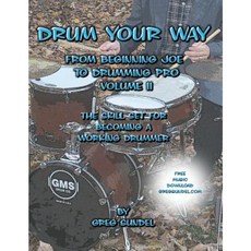 Drum Your Way from Beginning Joe to Drumming Pro Volume II Paperback, Createspace Independent Publishing Platform