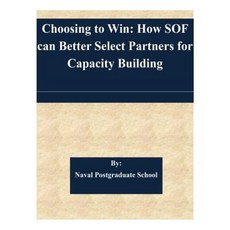 Choosing to Win: How Sof Can Better Select Partners for Capacity Building Paperback, Createspace Independent Publishing Platform