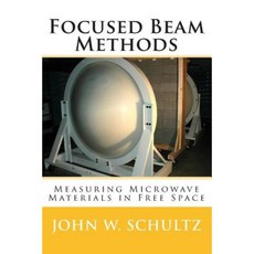 Focused Beam Methods: Measuring Microwave Materials in Free Space Paperback, Createspace Independent Publishing Platform