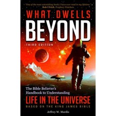 What Dwells Beyond: The Bible Believer's Handbook to Understanding Life in the Universe (Third Edition) Paperback, Defender Publishing
