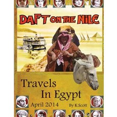 Daft on the Nile: Travels in Egypt 2014 Paperback, Createspace Independent Publishing Platform