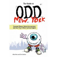 The Guide to Odd New York: Unusual Places Weird Attractions and the City's Most Curious Sights Paperback, Allan Ishac LLC