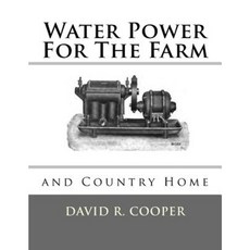 Water Power for the Farm and Country Home Paperback, Createspace Independent Publishing Platform
