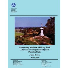 Gettysburg National Military Park Alternative Transportation System Planning Study Paperback, Createspace Independent Publishing Platform