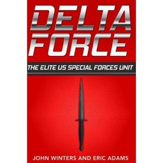 Delta Force: The Elite Us Special Forces Unit Paperback, Createspace Independent Publishing Platform