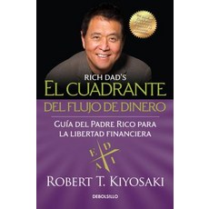 El Cuadrante del Flujo de Dinero / Rich Dads Cashflow Quadrant Paperback, Debolsillo