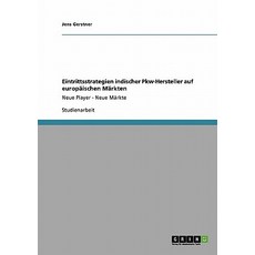 Eintrittsstrategien Indischer Pkw-Hersteller Auf Europaischen Markten Paperback, Grin Publishing