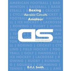 DS Performance - Strength & Conditioning Training Program for Boxing Aerobic Circuits Amateur Paperback, Createspace Independent Publishing Platform