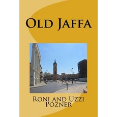 Old Jaffa: Old Jaffa Travel Guide Paperback, Createspace Independent Publishing Platform