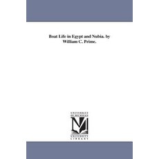 Boat Life in Egypt and Nubia. by William C. Prime. Paperback, University of Michigan Library