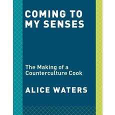 Coming to My Senses: The Making of a Counterculture Cook Paperback, Clarkson Potter Publishers
