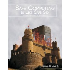 Safe Computing Is Like Safe Sex: You Have to Practice It to Avoid Infection Paperback, Writing King