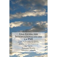 Una Guida Per Internazionalizzare La PMI: Come Le Piccole E Le Medie Imprese Accedono Al Mercato Globale Via New York City Paperback, Buoyant Capital