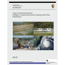 Cape Cod National Seashore: Intelligent Transportation Systems Implementation Plan- Final Report Paperback, Createspace