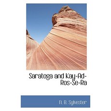 Saratoga and Kay-Ad-Ros-Se-Ra Paperback, BiblioLife