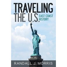Traveling the U.S.: East Coast History Paperback, Createspace Independent Publishing Platform