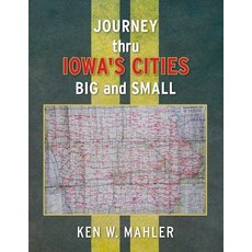 Journey Thru Iowa's Cities Big and Small Paperback, Createspace Independent Publishing Platform