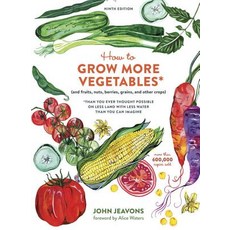 How to Grow More Vegetables: And fruits nuts berries grains and other crops, Ten Speed Pr
