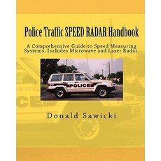 Police Traffic Speed Radar Handbook: A Comprehensive Guide to Speed Measuring Systems. Includes Microw..., Createspace Independent Publishing Platform