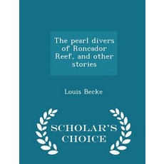 The Pearl Divers of Roncador Reef and Other Stories - Scholar's Choice Edition