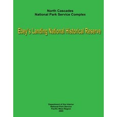 North Cascades National Park Service Complex - Ebey's Landing National Historical Reserve: Museum Mana..., Createspace Independent Publishing Platform