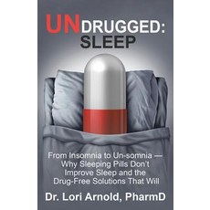 (영문도서) Undrugged: Sleep: From Insomnia to Un-Somnia -- Why Sleeping Pills Dont Improve Sleep and the Drug-Free Solutions That Will Paperback, Balboa Press