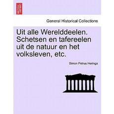 Uit Alle Werelddeelen. Schetsen En Tafereelen Uit de Natuur En Het Volksleven Etc. Paperback, British Library, Historical Print Editions