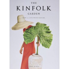 The Kinfolk Garden:How to Live with Nature, Artisan Publishers, 9781579659844, John Burns