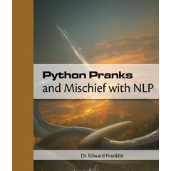 (영문도서) Python Pranks and Mischief with NLP Paperback, Matti Charlton, English, 9781778901478