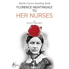 나이팅게일 간호사에게 전하는 글 : Florence Nightingale to Her Nurses 영문판, BOOKK(부크크), 플로렌스 나이팅게일 (Florence Nighti...