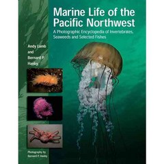 Marine Life of the Pacific Northwest: A Photographic Encyclopedia of Invertibrates Seaweeds And Selected Fishes, Harbour Pub Co