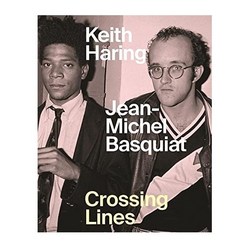 Keith Haring Jean-Michel Basquiat:Crossing Lines, Keith Haring Jean-Michel Bas.., Dieter Buchhart(저),Princeton.., Princeton University Press