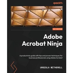 (영문도서) Adobe Acrobat Ninja: A productivity guide with tips and proven techniques for business profes... Paperback, Packt Publishing, English, 9781803248172