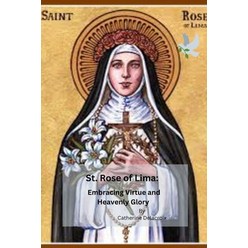 (영문도서) St. Rose of Lima: Embracing Virtue and Heavenly Glory Paperback, Independently Published, English, 9798851400018