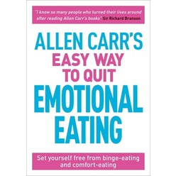 Allen Carr's Easy Way to Quit Emotional Eating: Set Yourself Free from Binge-Eating and Comfort-Eating Paperback, Arcturus Editions