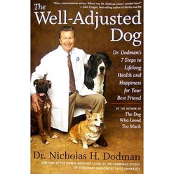 The Well-Adjusted Dog: Dr. Dodman's Seven Steps to Lifelong Health and Happiness for Your Best Friend Paperback, Mariner Books