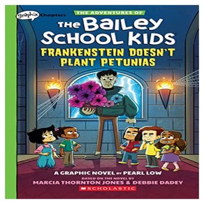 Fankenstein Doesn't Plant Petunias: A Gaphix Chaptes Book the Adventues of the Bailey School Kids 2, Scholastic Inc.