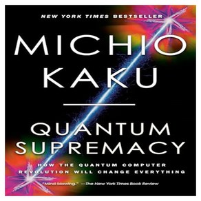 Quantum Supemacy:How the Quantum Compute Revolution Will Change Eveything, Vintage