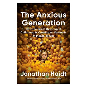 The Anxious Geneation:How the Geat Rewiing of Childhood Is Causing an Epidemic of Mental Illness, Penguin Pess