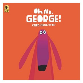 Oh No Geoge!, Candlewick Pess (MA)