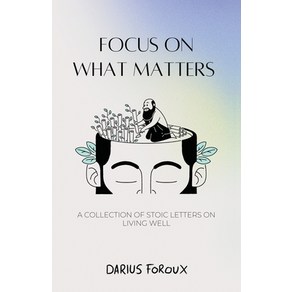 (영문도서) Focus on What Mattes: A Collection of Stoic Lettes on Living Well Papeback, Noth Eagle Publishing, English, 9789083301808