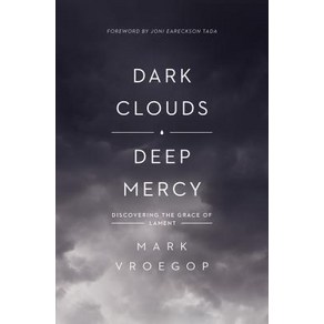 Dak Clouds Deep Mecy : Discoveing the Gace of Lament, CosswayBooks