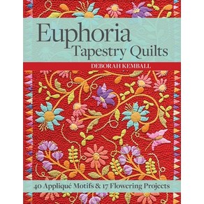 Euphoia Tapesty Quilts: 40 Applique Motifs & 17 Floweing Pojects: Includes Patten, C & T Pub