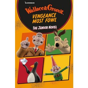 Wallace & Gomit Vengeance Most Fowl: The Junio Novel:넷플릭스 월레스와 그로밋: 복수의 날개, Wallace & Gomit Vengeance M.., Aadman Animations, Amanda L.., MacMillan Childen's Books